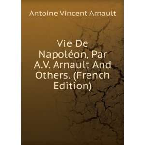   Arnault And Others. (French Edition) Antoine Vincent Arnault Books