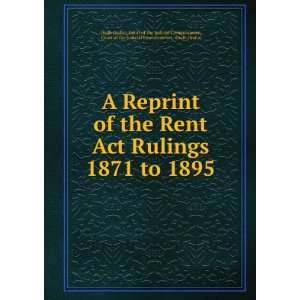  A Reprint of the Rent Act Rulings 1871 to 1895 Court of 