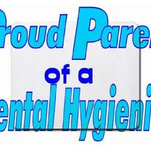    Proud Parent of a Dental Hygienist Mousepad