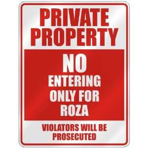   PROPERTY NO ENTERING ONLY FOR ROZA  PARKING SIGN