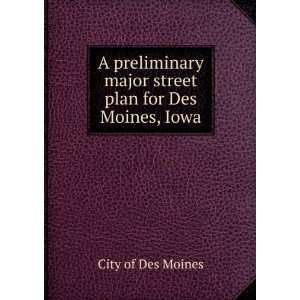   major street plan for Des Moines, Iowa. City of Des Moines Books