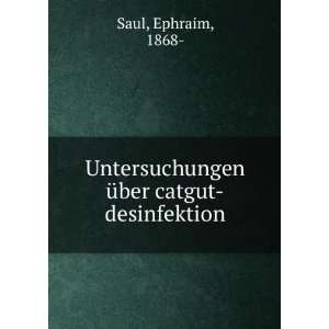   Untersuchungen Ã¼ber catgut desinfektion Ephraim, 1868  Saul Books