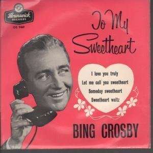   SWEETHEART 7 INCH (7 VINYL 45) UK BRUNSWICK 1959 BING CROSBY Music