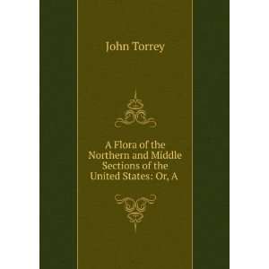   and Middle Sections of the United States Or, A . John Torrey Books