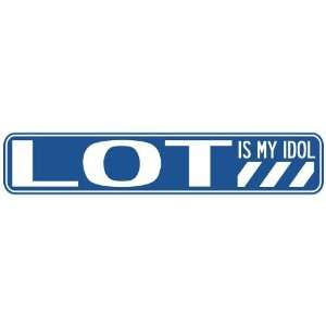   LOT IS MY IDOL STREET SIGN