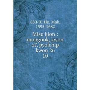  Misu kion  mongnok, kwon 67, pyolchip kwon 26. 10 Mok 