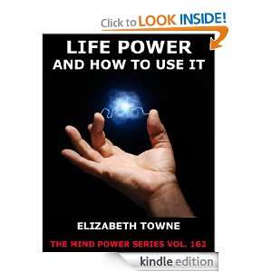 Life Power And How To Use It (The Mind Power Series) Elizabeth Towne 