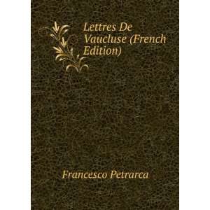 Lettres De Vaucluse (French Edition) Francesco Petrarca  