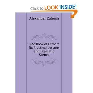  The Book of Esther Its Practical Lessons and Dramatic 