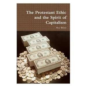   and the Spirit of Capitalism Publisher CreateSpace Max Weber Books