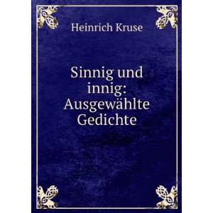  Sinnig und innig AusgewÃ¤hlte Gedichte Heinrich Kruse 