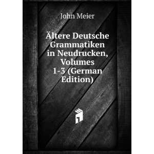  Ãltere Deutsche Grammatiken in Neudrucken, Volumes 1 3 