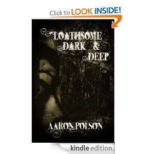 Loathsome, Dark and Deep Aaron Polson, Jodi Lee  Kindle 