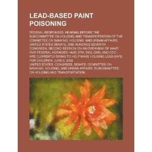  Lead based paint poisoning federal responses hearing 