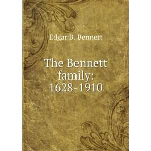 The Bennett family 1628 1910 Edgar B. Bennett  Books