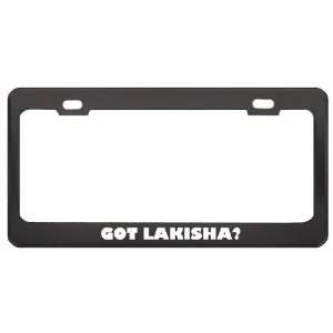 Got Lakisha? Career Profession Black Metal License Plate Frame Holder 