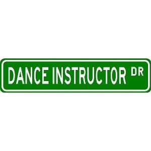  DANCE INSTRUCTOR Street Sign ~ Custom Aluminum Street 