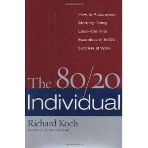  The 80/20 Individual How to Build on the 20% of What You do 