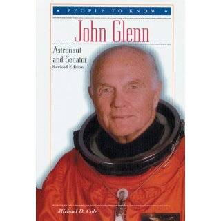 John Glenn Astronaut and Senator (People to Know) by Michael D. Cole 