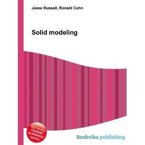  Solid modeling Ronald Cohn Jesse Russell Books