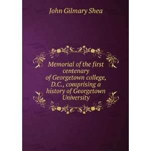   Georgetown college, D.C., comprising a history of Georgetown