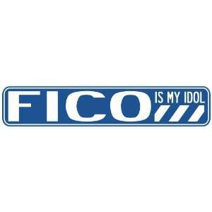   FICO IS MY IDOL STREET SIGN