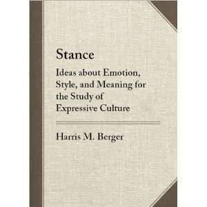 com Harris M. BergersStance Ideas about Emotion, Style, and Meaning 