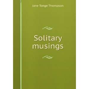 Solitary musings Jane Tonge Thompson Books