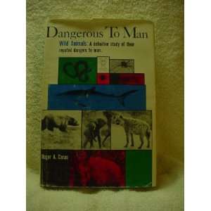  Dangerous to Man Wild Animals A Definitive Study of Their 