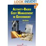 Activity Based Cost Management in Government, 2nd Edition by Gary 