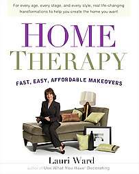 Home Therapy Fast, Easy, Affordable Makeovers by Lauri Ward 2005 