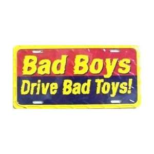 Bad Boys Drive Bad Toys License Plates Plate Tags Tag auto vehicle car 