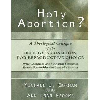 Holy Abortion? a Theological Critique of the Religious Coalition for 