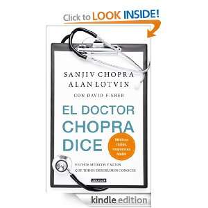 El doctor Chopra dice (Spanish Edition) Sanjiv Chopra, Alan Lotvin 