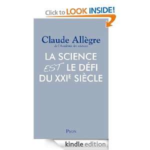 La science est le défi du XXIe siècle (French Edition) Claude 