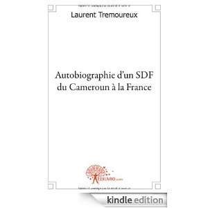 Autobiographie dun Sdf du Cameroun a la France Laurent Tremoureux 