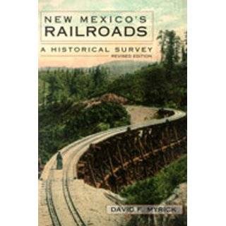 New Mexicos Railroads A Historical Survey by David F. Myrick (Jul 1 