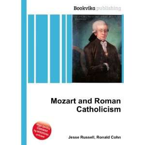  Mozart and Roman Catholicism Ronald Cohn Jesse Russell 