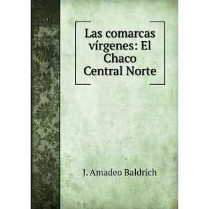  Las comarcas vÃ­rgenes El Chaco Central Norte J 