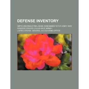  Defense inventory improved industrial base assessments 
