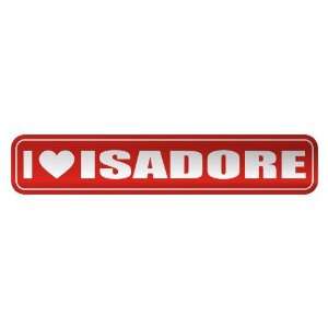   I LOVE ISADORE  STREET SIGN NAME