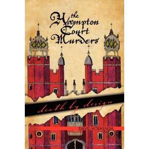  The Hampton Court Murders (9781436383271) David Hoekenga 