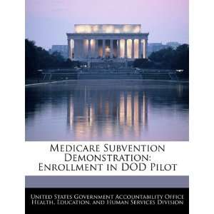  Medicare Subvention Demonstration Enrollment in DOD Pilot 