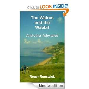 The Walrus and the Wabbit and other fishy tales Roger Runswick 