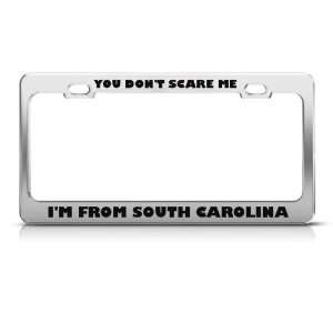 DonT Scare Me From South Carolina Humor license plate frame Stainless