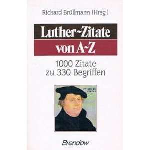  Luther Zitate von A Z 1000 Zitate zu 330 Begriffen 