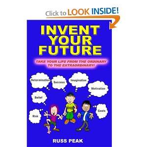  Invent Your Future (9780981667409) Russ Peak Books