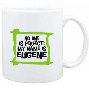   No one is perfect My name is Eugene  Male Names