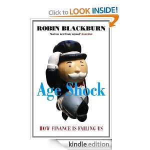 Age Shock How Finance is Failing Us Robin Blackburn  
