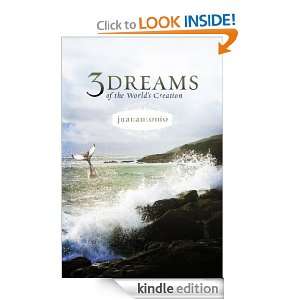 Three Dreams of the Worlds Creation juanantonio  Kindle 